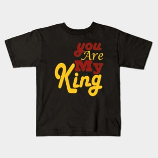 you are my king Kids T-Shirt